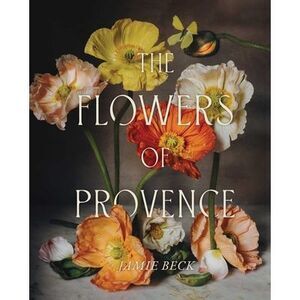 The Flowers of Provence -- Jamie Beck